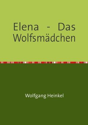 Elena – Das Wolfsmädchen von Heinkel,  Wolfgang