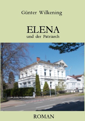 ELENA und der Patriarch von Wilkening,  Günter