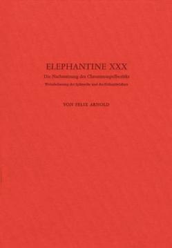 Elephantine / Die Nachnutzung des Chnumtempelbezirks von Arnold,  Felix, Haeny,  Gerhard, Schaten,  Sofia