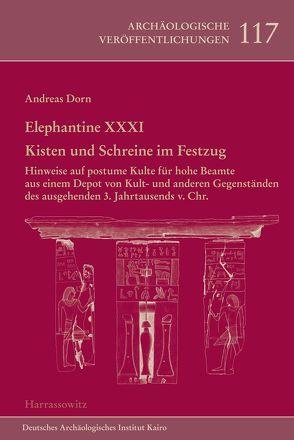 Elephantine XXXI. Kisten und Schreine im Festzug von Dorn,  Andreas Franz
