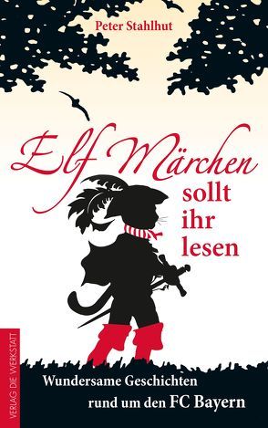 Elf Märchen sollt ihr lesen von Stahlhut,  Peter