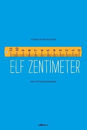 Elf Zentimeter von Scheiblecker,  Stefan