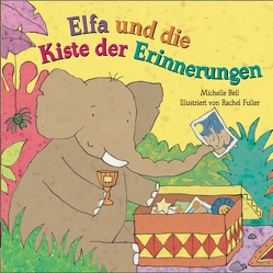 Elfa und die Kiste der Erinnerungen von Bell,  Michelle, Fuller,  Rachel, Neupert,  Tatjana