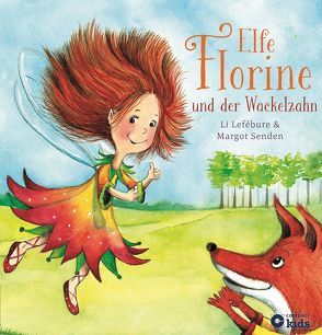 Elfe Florine und der Wackelzahn von Li Lefébure, Senden,  Margot