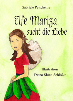 Elfe Mariza sucht die Liebe von Petschenig,  Gabriele, Schlößin,  Diana Shina