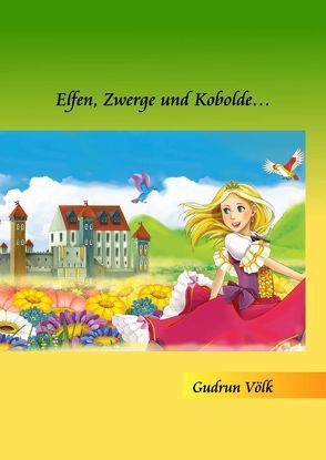 Elfen, Zwerge und Kobolde… von Völk,  Gudrun