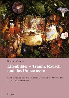 Elfenbilder – Traum, Rausch und das Unbewusste von Gerkens,  Dorothee