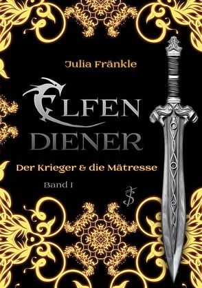 Elfendiener: Der Krieger & die Mätresse von Fränkle,  Julia