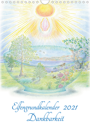 Elfengrundkalender Dankbarkeit (Wandkalender 2021 DIN A4 hoch) von Vogler,  Martin