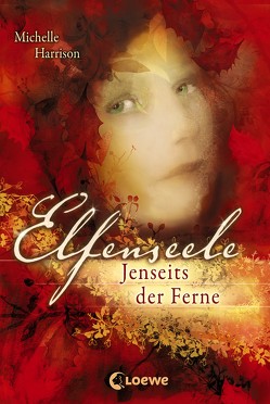 Elfenseele 3 – Jenseits der Ferne von Harrison,  Michelle, Oepping,  Martina M.