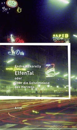 ElfenTal oder Über die Geheimnisse des Herzens von Kukorelly,  Endre, Zador,  Eva