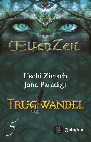 Elfenzeit 5: Trugwandel von Paradigi,  Jana, Zietsch,  Uschi