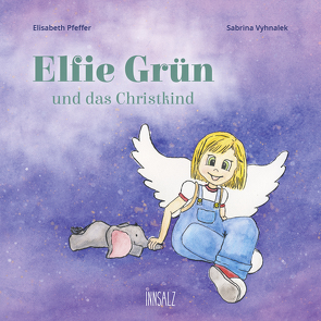 Elfie Grün und das Christkind von Pfeffer,  Elisabeth, Vyhnalek,  Sabrina