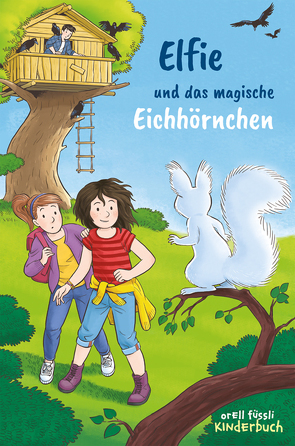 Elfie und das magische Eichhörnchen von Glättli,  Samuel, Rauchhaus,  Susanne