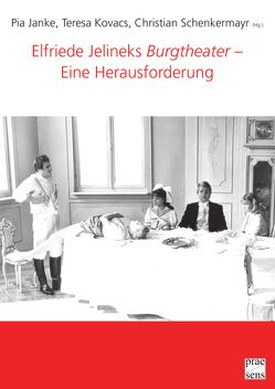 Elfriede Jelineks „Burgtheater“ – Eine Herausforderung von Chybiorz,  Bettina, Janke,  Pia, Kovacs,  Teresa, Schenkermayr,  Christian