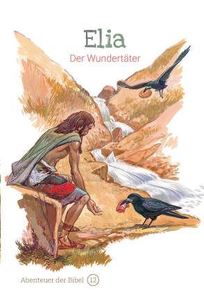 Elia – Der Wundertäter von Caspari,  Anne, de Graaf,  Anne, Denzel,  Sieglinde, Naumann,  Susanne, Pérez Montero,  José