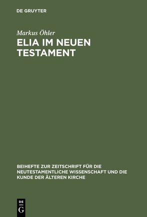 Elia im Neuen Testament von Öhler,  Markus