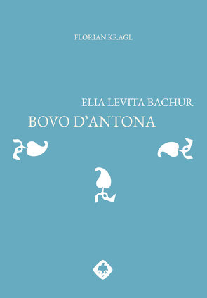 Elia Levita Bachur: Bovo dʼAntona von Kragl,  Florian