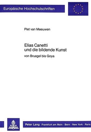 Elias Canetti und die bildende Kunst von van Meeuwen,  Piet