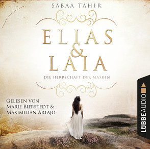 Elias & Laia – Die Herrschaft der Masken von Artajo,  Maximilian, Bierstedt,  Marie, Imgrund,  Barbara, Tahir,  Sabaa