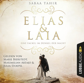 Elias & Laia – Eine Fackel im Dunkel der Nacht von Artajo,  Maximilian, Bierstedt,  Marie, Imgrund,  Barbara, Stoepel,  Julia, Tahir,  Sabaa