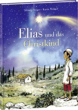 Elias und das Christkind von Steiner,  Jolanda, Widmer,  Karin