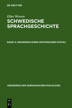 Elias Wessen: Schwedische Sprachgeschichte / Grundriß einer historischen Syntax von Öhmann,  Suzanne, Wessen,  Elias