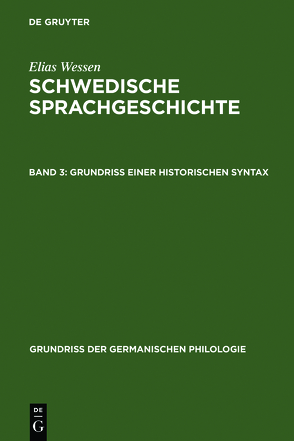 Elias Wessen: Schwedische Sprachgeschichte / Grundriß einer historischen Syntax von Öhmann,  Suzanne, Wessen,  Elias