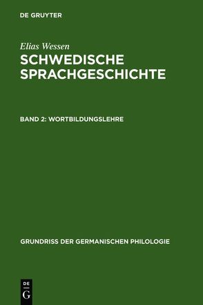 Elias Wessen: Schwedische Sprachgeschichte / Wortbildungslehre von Öhmann,  Suzanne, Wessen,  Elias