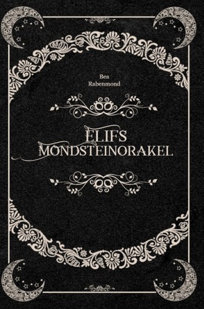 Elifs Mondsteinorakel von Rabenmond,  Bea