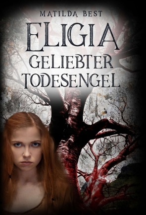 Eligia, geliebter Todesengel von Best,  Matilda