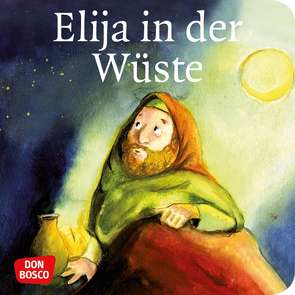 Elija in der Wüste. Mini-Bilderbuch. von Brandt,  Susanne, Lefin,  Petra, Nommensen,  Klaus-Uwe