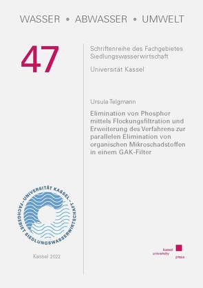 Elimination von Phosphor mittels Flockungsfiltration und Erweiterung des Verfahrens zur parallelen Elimination von organischen Mikroschadstoffen in einem GAK-Filter von Telgmann,  Ursula