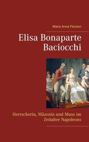 Elisa Bonaparte Baciocchi von Flecken,  Maria Anna