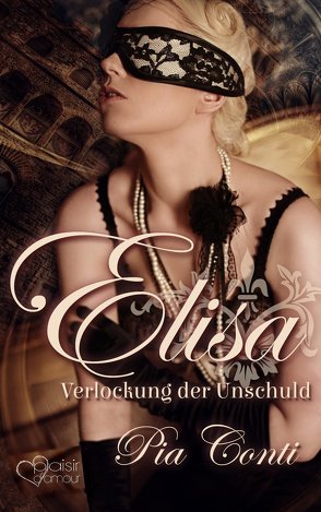 Elisa: Verlockung der Unschuld von Conti,  Pia