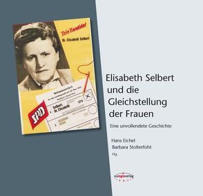 Elisabeth Selbert und die Gleichstellung der Frauen von Berben,  Iris, Braun,  Ludwig Georg, Dertinger,  Antje, Drummer,  Heike, Eichel,  Hans, Gille-Linne,  Karin, Hannack,  Elke, Hohmann-Dennhardt,  Christine, Peschel-Gutzeit,  Lore, Ritzefeld,  Brunhilde, Selbert,  Susanne, Stolterfoht,  Barbara