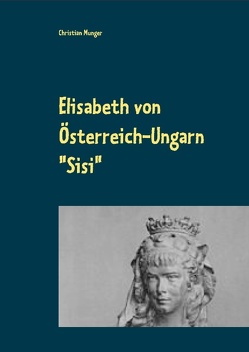 Elisabeth von Österreich-Ungarn „Sisi“ von Munger,  Christian