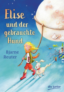 Elise und der gebrauchte Hund von Krüger,  Knut, Reuter,  Bjarne
