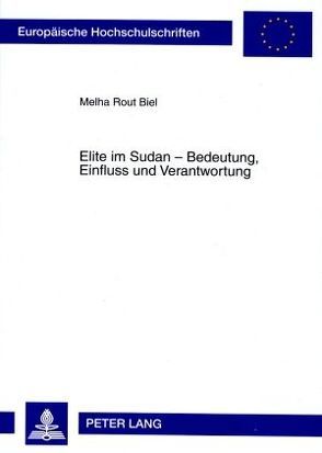 Elite im Sudan – Bedeutung, Einfluss und Verantwortung von Biel,  Melha Rout