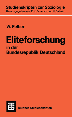 Eliteforschung in der Bundesrepublik Deutschland von Felber,  W.