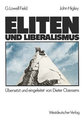 Eliten und Liberalismus von Higley,  John, Lowell Field,  George