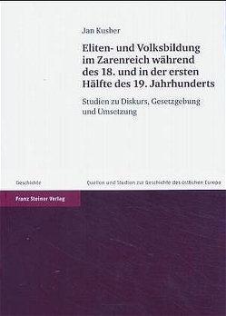 Eliten- und Volksbildung im Zarenreich während des 18. und in der ersten Hälfte des 19. Jahrhunderts von Kusber,  Jan