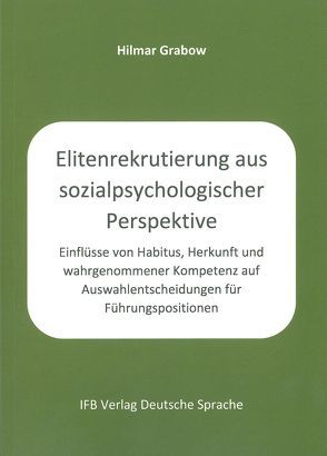 Elitenrekrutierung aus sozialpsychologischer Perspektive von Grabow,  Hilmar