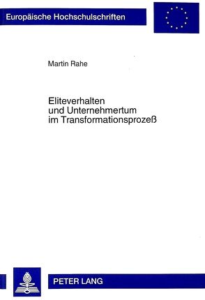 Eliteverhalten und Unternehmertum im Transformationsprozeß von Rahe,  Martin