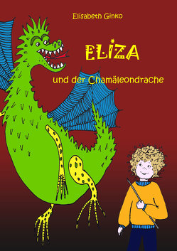Eliza und der Chamäleondrache von Ginko,  Elisabeth