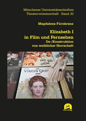 Elizabeth I in Film und Fernsehen von Fürnkranz,  Magdalena