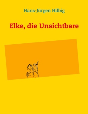 Elke, die Unsichtbare von Hilbig,  Hans-Jürgen