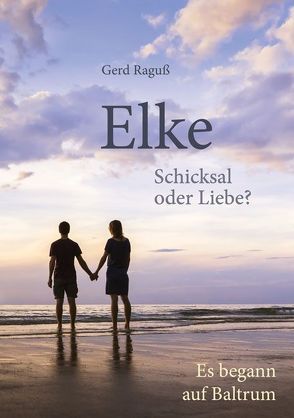 Elke – Schicksal oder Liebe? von Raguß,  Gerd