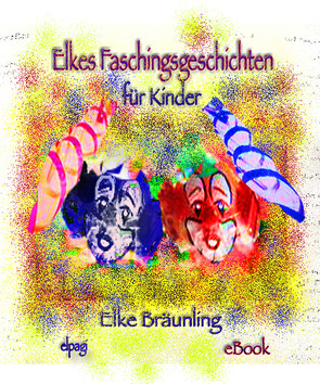 Elkes Faschingsgeschichten von Bräunling,  Elke, Janetzko,  Stephen