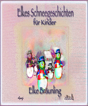 Elkes Schneegeschichten für Kinder von Bräunling,  Elke, Janetzko,  Stephen